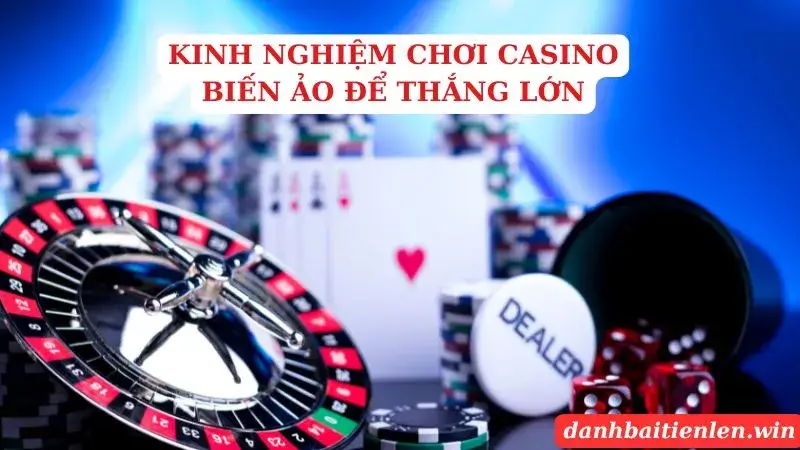 Casino - Kinh Nghiệm Chơi Dễ Thắng Của Các Cao Thủ